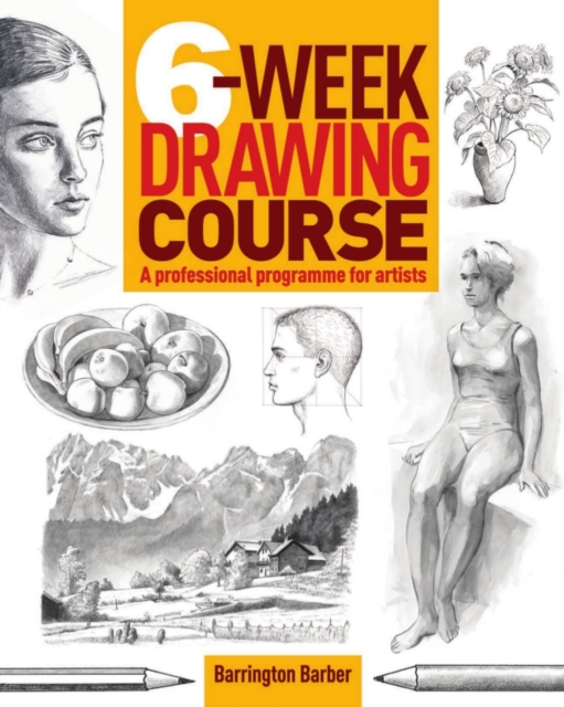 6-Week Drawing Course, Hardback Book