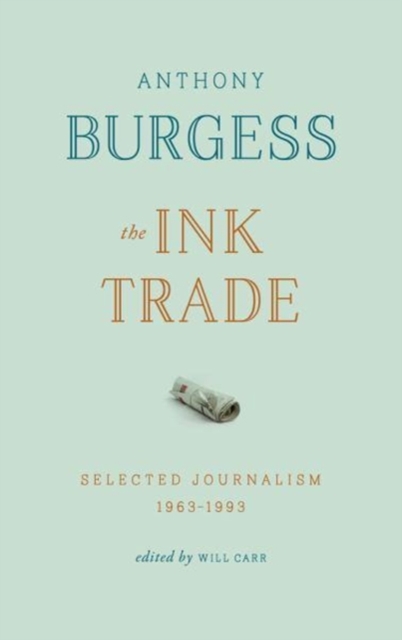 The Ink Trade : Selected Journalism 1961-1993, Paperback / softback Book