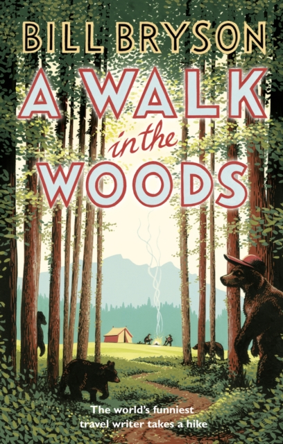 A Walk In The Woods : The World's Funniest Travel Writer Takes a Hike, Paperback / softback Book