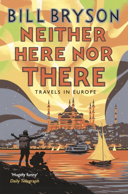 Neither Here, Nor There : Travels in Europe, Paperback / softback Book