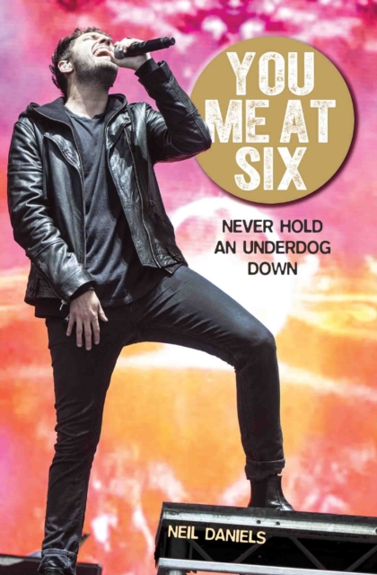 You Me At Six : Never Hold an Underdog Down, Paperback / softback Book