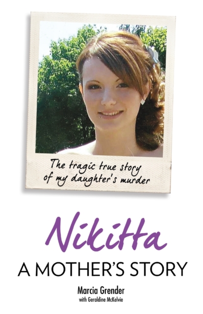 Nikitta: A Mother's Story - The Tragic True Story of My Daughter's Murder, Paperback / softback Book