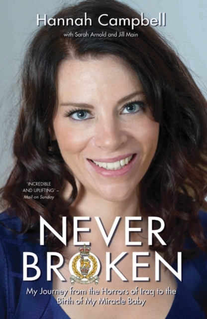 Never Broken : My Journey from the Horrors of Iraq to the Birth of My Miracle Baby, Paperback / softback Book
