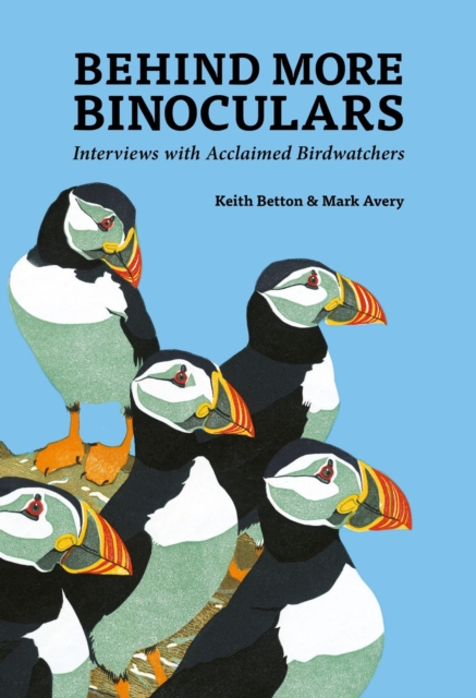 Behind More Binoculars : Interviews with acclaimed birdwatchers, Hardback Book