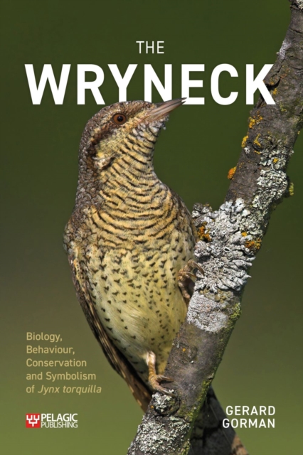 The Wryneck : Biology, Behaviour, Conservation and Symbolism of Jynx torquilla, EPUB eBook