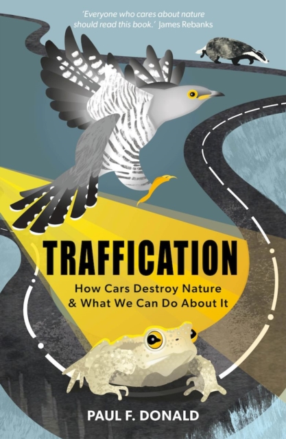 Traffication : How Cars Destroy Nature and What We Can Do About It, Paperback / softback Book