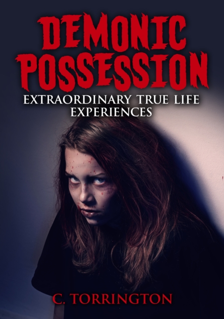 Demonic Possession : Extraordinary true life experiences, EPUB eBook