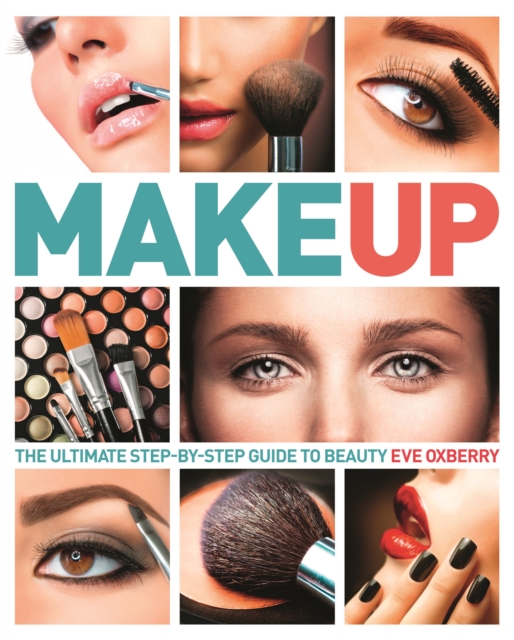 Make Up : The Ultimate Guide to Cosmetics, EPUB eBook