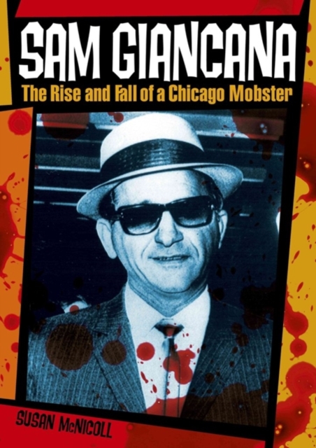 Sam Giancana : The Rise and Fall of a Chicago Mobster, Paperback Book