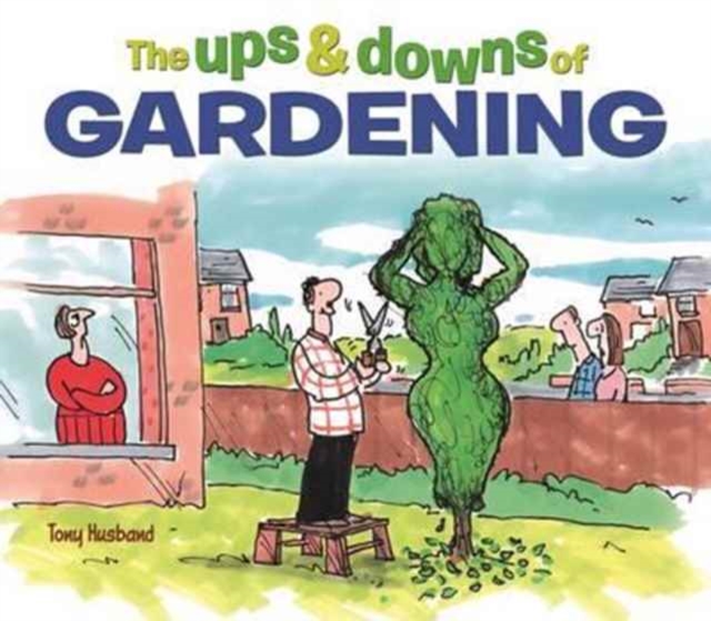 The Ups & Downs of Gardening, Hardback Book