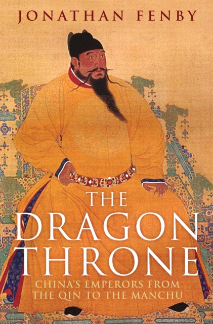 The Dragon Throne : China's Emperors from the Qin to the Manchu, Paperback / softback Book