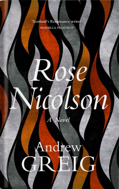 Rose Nicolson : Memoir of William Fowler of Edinburgh: student, trader, makar, conduit, would-be Lover  in early days of our Reform, Hardback Book