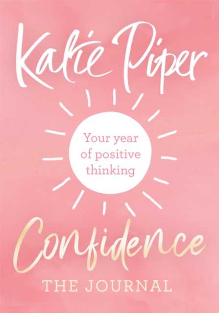 Confidence: The Journal : Your year of positive thinking, Paperback / softback Book