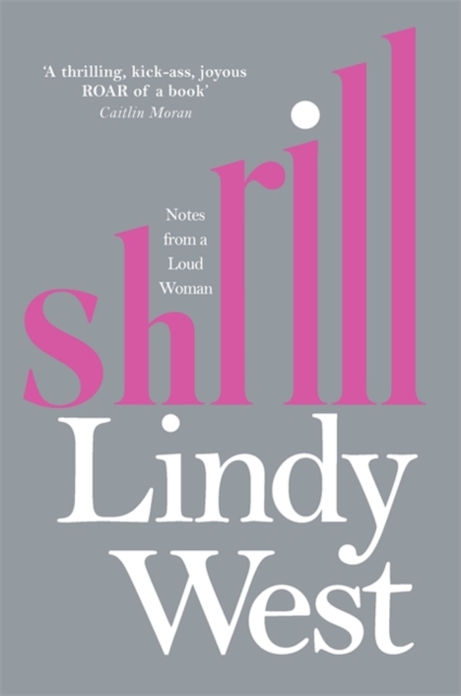 Shrill : Notes from a Loud Woman, Hardback Book
