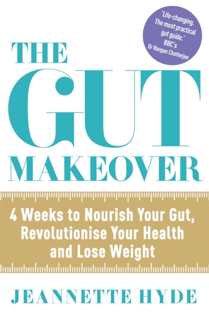 The Gut Makeover : 4 Weeks to Nourish Your Gut, Revolutionise Your Health and Lose Weight, Paperback / softback Book