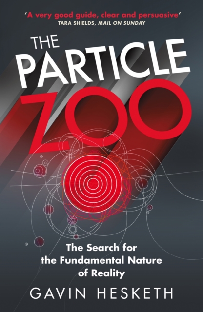 The Particle Zoo : The Search for the Fundamental Nature of Reality, Paperback / softback Book