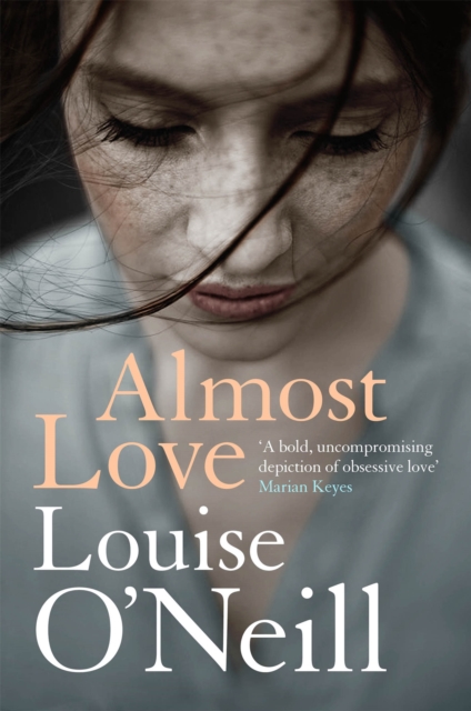 Almost Love : the addictive story of obsessive love from the bestselling author of Asking for It, Hardback Book