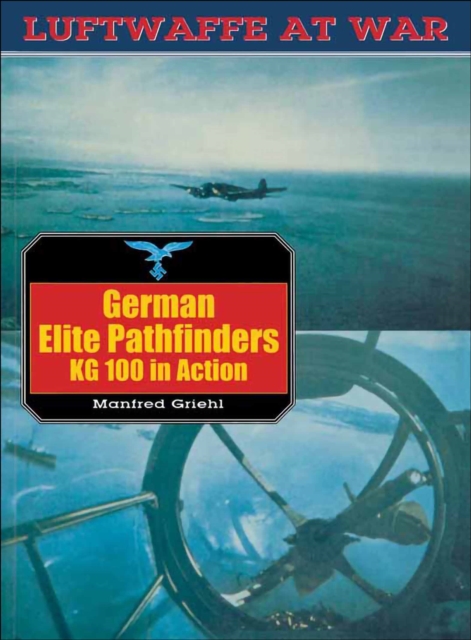 German Elite Pathfinders : KG 100 in Action, EPUB eBook