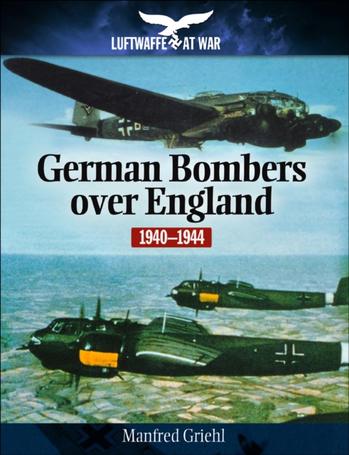 German Bombers Over England, 1940-1944, EPUB eBook