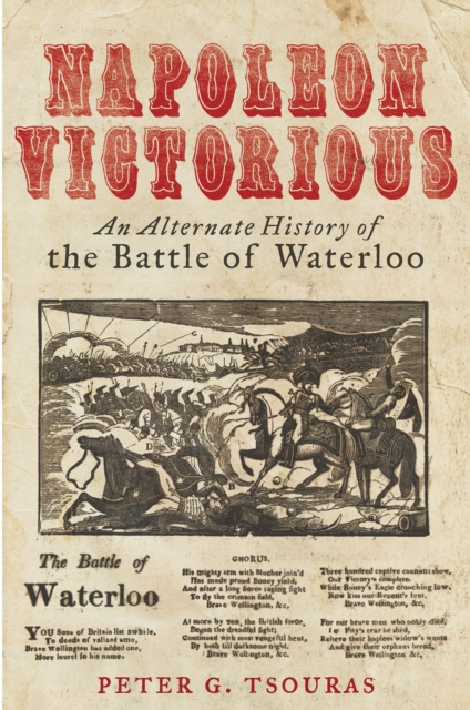 Napoleon Victorious! : An Alternative History of the Battle of Waterloo, EPUB eBook