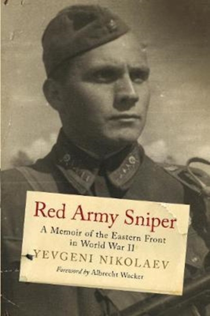 Red Army Sniper : A Memoir of the Eastern Front in World War II, Hardback Book