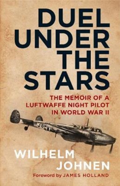 Duel Under the Stars : The Memoir of a Luftwaffe Night Pilot in World War II, Hardback Book