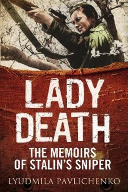 Lady Death : The Memoirs of Stalin's Sniper, Hardback Book