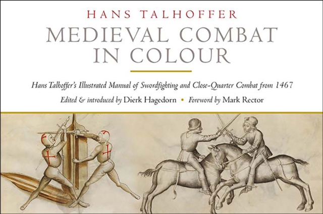 Medieval Combat in Colour : A Fifteenth-Century Manual of Swordfighting and Close-Quarter Combat, PDF eBook