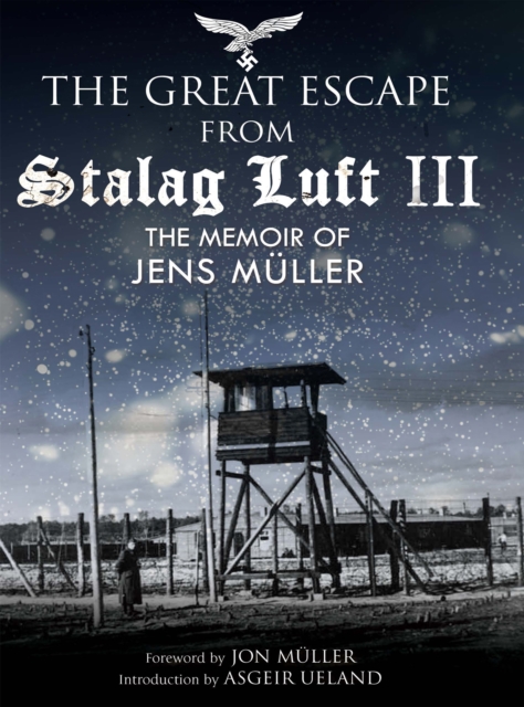 The Great Escape from Stalag Luft III : The Memoir of Jens Muller, EPUB eBook