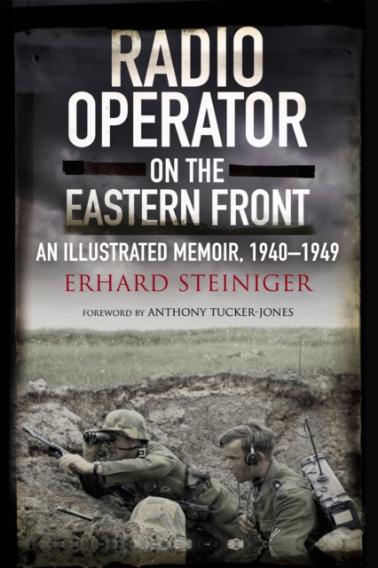 Radio Operator on the Eastern Front : An Illustrated Memoir, 1940-1949, EPUB eBook