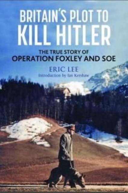 Britain's Plot to Kill Hitler : The True Story of Operation Foxley and SOE, Hardback Book
