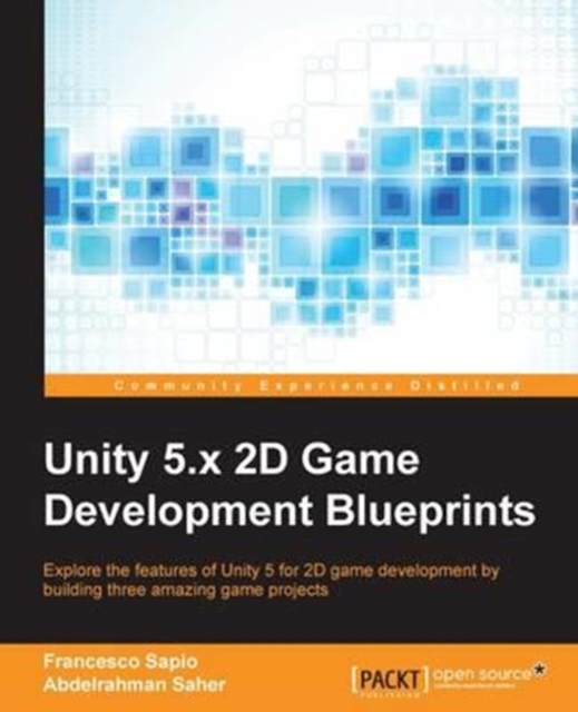 Unity 5.x 2D Game Development Blueprints, Paperback / softback Book