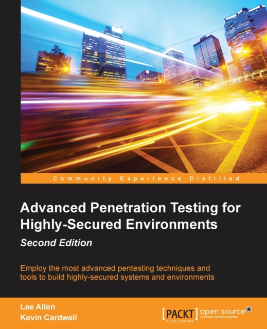Advanced Penetration Testing for Highly-Secured Environments -, Electronic book text Book