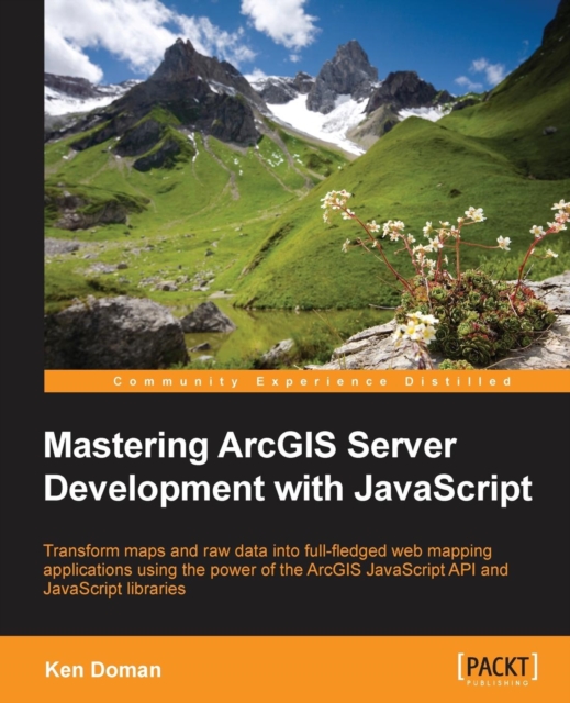 Mastering ArcGIS Server Development with JavaScript, Electronic book text Book