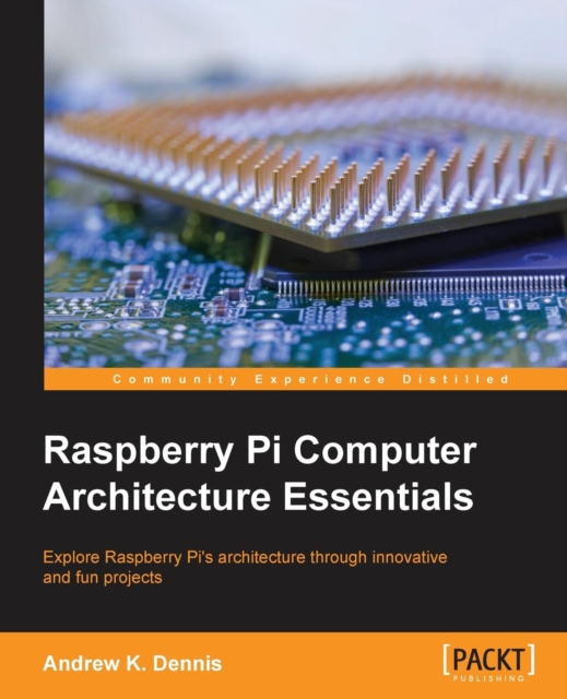 Raspberry Pi Computer Architecture Essentials, Electronic book text Book