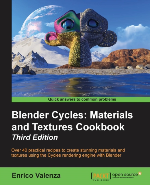 Blender Cycles: Materials and Textures Cookbook - Third Edition, Electronic book text Book