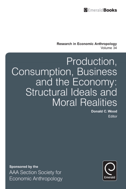 Production, Consumption, Business and the Economy : Structural Ideals and Moral Realities, Hardback Book