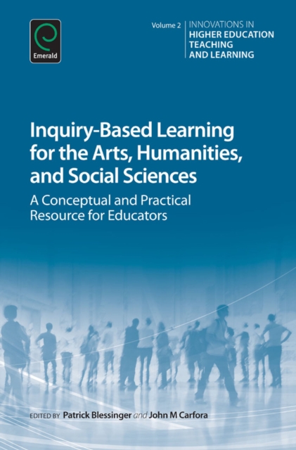 Inquiry-Based Learning for the Arts, Humanities and Social Sciences : A Conceptual and Practical Resource for Educators, Hardback Book