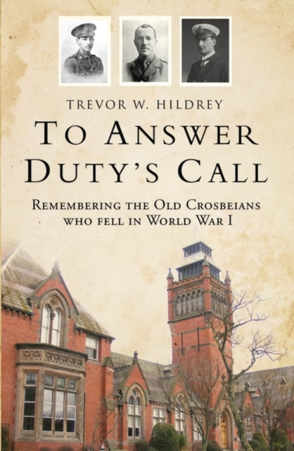 To Answer Duty's Call : Remembering the Old Crosbeians who fell in World War I, EPUB eBook