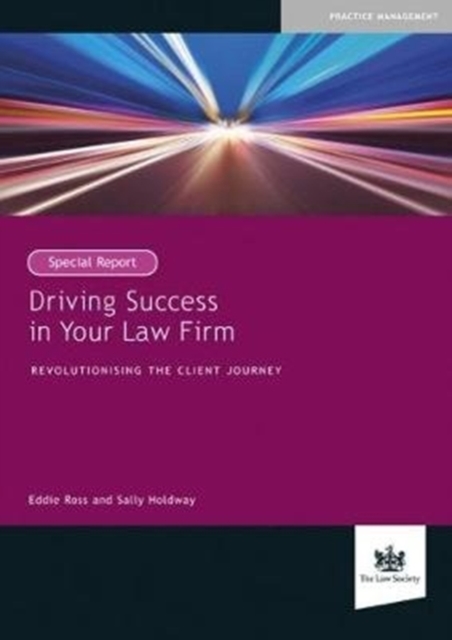 Driving Success in Your Law Firm : Revolutionising the Client Journey, Paperback / softback Book