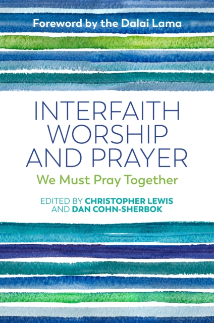 Interfaith Worship and Prayer : We Must Pray Together, PDF eBook