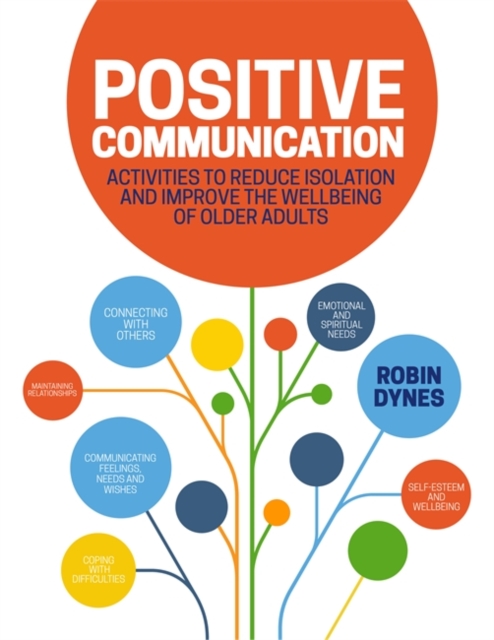 Positive Communication : Activities to Reduce Isolation and Improve the Wellbeing of Older Adults, PDF eBook