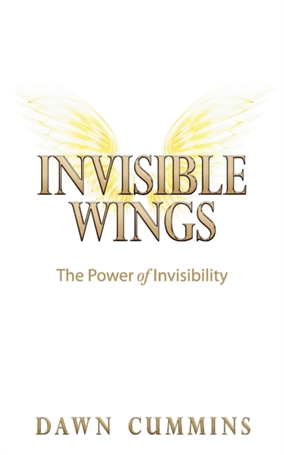 Invisible Wings : The Power of Invisibility, Paperback / softback Book