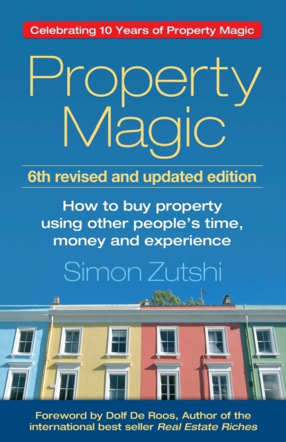 Property Magic : How to Buy Property Using Other People's Time, Money and Experience, Paperback / softback Book