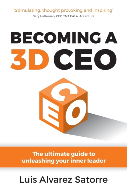 Becoming a 3D CEO : The ultimate guide to unleashing your inner leader, Paperback / softback Book