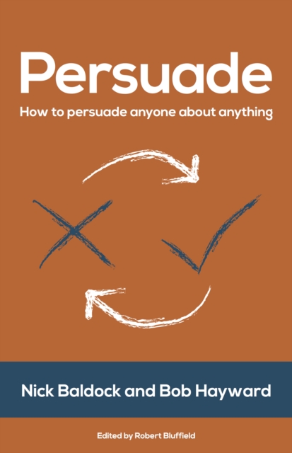 Persuade : How to persuade anyone about anything, EPUB eBook