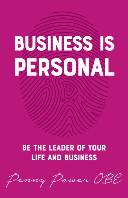 Business is Personal : Be the Leader of Your Life and Business, EPUB eBook