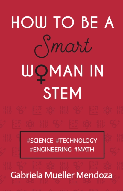 How to be a Smart Woman in STEM : #SCIENCE #TECHNOLOGY #ENGINEERING #MATH, EPUB eBook