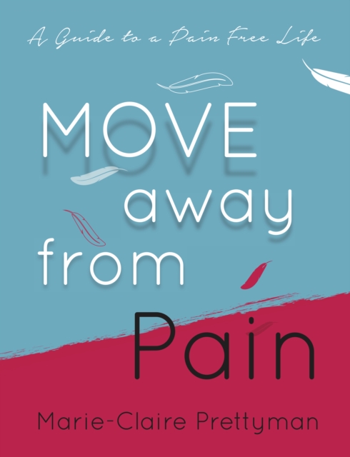 MOVE Away from Pain : A Guide to a Pain Free Life, EPUB eBook