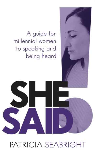 She Said! : A guide for millennial women to speaking and being heard, EPUB eBook